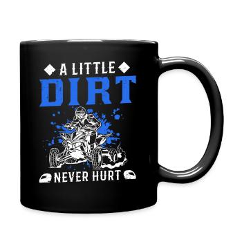 A Little Dirt Never Hurt Quad Bike Atv 4x4 - Full Colour Mug - black - Right