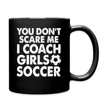 Tu ne me fais pas peur, j’entraîne Girl’s Soccer Fun Gift - Mug uni - noir - Droite