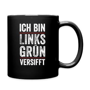 Ich bin links grün versifft Aktivist Grüne Stateme - Tasse einfarbig - Schwarz - Rechts