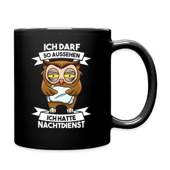 Ich darf so aussehen ich hatte Nachtdienst - Tasse einfarbig - Schwarz - Rechts