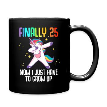 Finally 25 Now I Just Have To Grow Up - Mug uni - noir - Droite