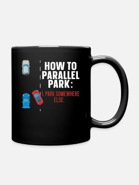 Wie man parallel parkt woanders fährt - Tasse einfarbig - Schwarz