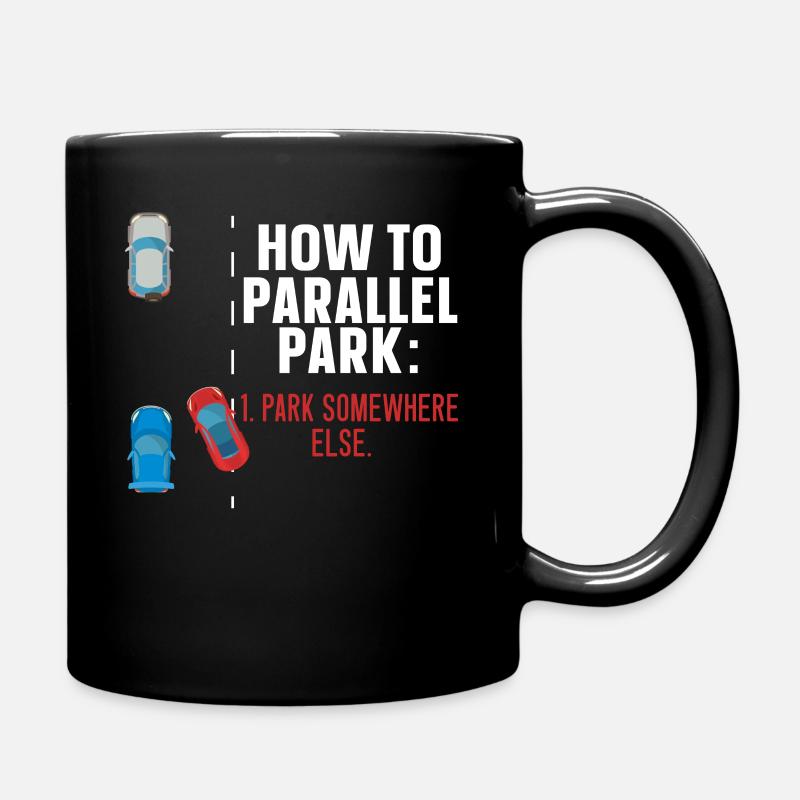 Wie man parallel parkt woanders fährt - Tasse einfarbig - Schwarz