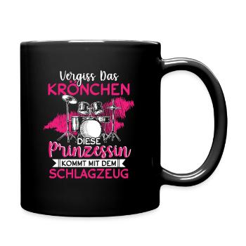 Vergiss Das Krönchen Diese Prinzessin Schlagzeug - Tasse einfarbig - Schwarz - Rechts