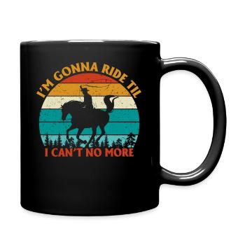 Am Going To Ride Till I Can't No More - Full Colour Mug - black - Right