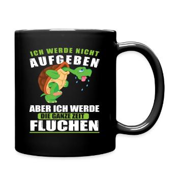 ich werde nicht aufgeben aber ich werde Fluchen - Tasse einfarbig - Schwarz - Rechts