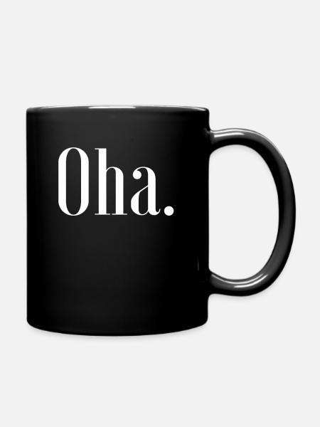 Oha. Statement Spruch Coole Sprüche Slang Mode Fun - Tasse einfarbig - Schwarz