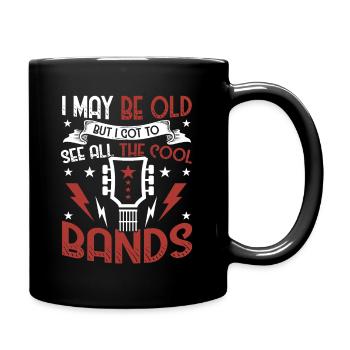 I May Be Old But I Got To See All The Cool Bands - Full Colour Mug - black - Right