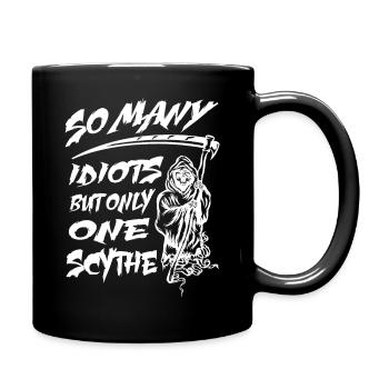 So many idiots but only one Scythe - Grim Reaper - Full Colour Mug - black - Right