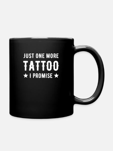 Tattoo Tätowierung Spruch - Just One More Tattoo - Tasse einfarbig - Schwarz