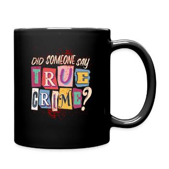 True Crime Podcast Spruch für einen True Crime Fan - Tasse einfarbig - Schwarz - Rechts