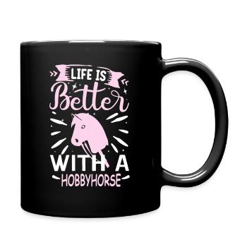 Life is better with a Hobbyhorse - Tasse einfarbig - Schwarz - Rechts