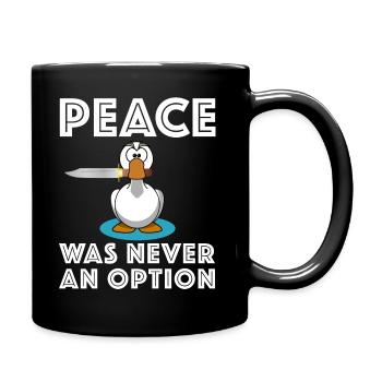 Peace was never an Option, Gans Messer Sarkasmus - Tasse einfarbig - Schwarz - Rechts
