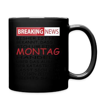 Montag Spruch Breaking News - Tasse einfarbig - Schwarz - Rechts