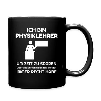 Ich bin Physiklehrer ich habe immer Recht - Tasse einfarbig - Schwarz - Rechts