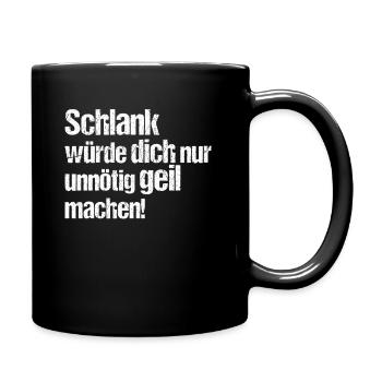Schlank würde dich nur unnötig geil machen Sarkasm - Tasse einfarbig - Schwarz - Rechts