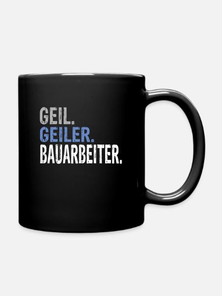 Geil Geiler Bauarbeiter - Tasse einfarbig - Schwarz