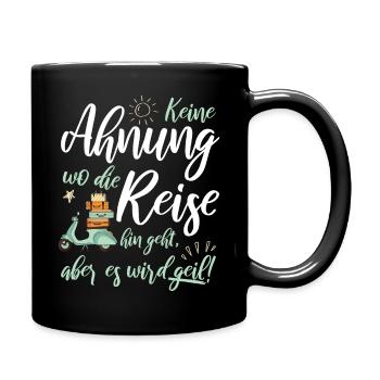 keine Ahnung Reise Reisen Urlaub Geil - Tasse einfarbig - Schwarz - Rechts