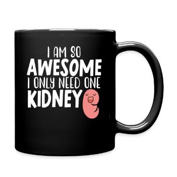 Ich bin so großartig, dass ich nur einen Nierenorganspender brauche - Tasse einfarbig - Schwarz - Rechts