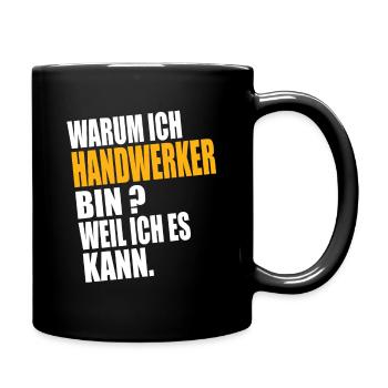 Warum ich Handwerker Bin Weil Ich es Kann - Tasse einfarbig - Schwarz - Rechts