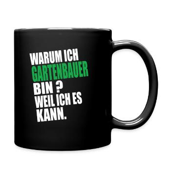 Warum Ich Gartenbauer Bin Weil Ich es Kann - Tasse einfarbig - Schwarz - Rechts
