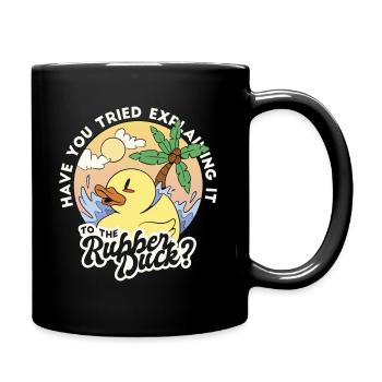 Have you tried to explain it to the Rubber Duck - Tasse einfarbig - Schwarz - Rechts