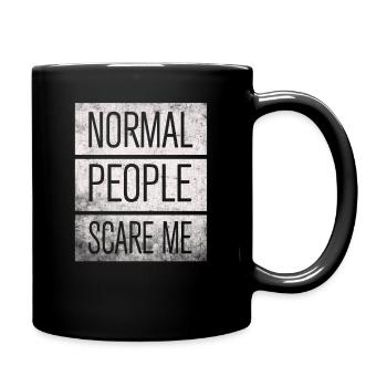 Normal People Scare Me - Tasse einfarbig - Schwarz - Rechts