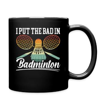 I Put The Bad In Badminton Badminton Player - Full Colour Mug - black - Right