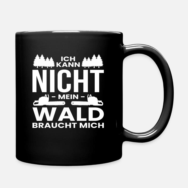 Ich Kann Nicht Mein Wald Braucht Mich - Tasse einfarbig - Schwarz