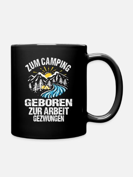 Zum Camping geboren zur Arbeit gezwungen - Tasse einfarbig - Schwarz