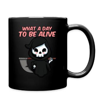 What a day to be alive - Tasse einfarbig - Schwarz - Rechts