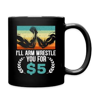 Je vais vous arm catcher pour 5 $ Arm Wrestling Champion - Mug uni - noir - Droite