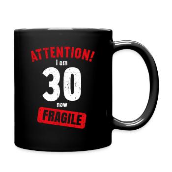 Achtung Ich bin jetzt 30 Fragile 30. Geburtstag - Tasse einfarbig - Schwarz - Rechts