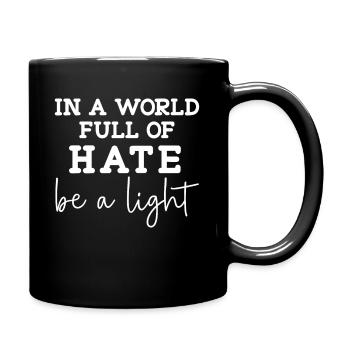 In einer Welt voller Hass sei eine leichte Güte - Tasse einfarbig - Schwarz - Rechts