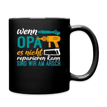 Wenn Opa es nicht reparieren kann sind wir am Arsc - Tasse einfarbig - Schwarz - Rechts