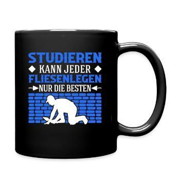 Studieren kann jeder Fliesenlegen nur die Besten - Tasse einfarbig - Schwarz - Rechts