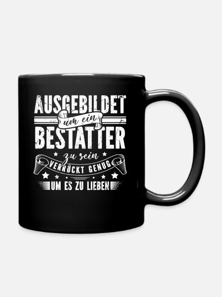 Leichenbestatter Bestattung Totengräber Bestatter - Tasse einfarbig - Schwarz