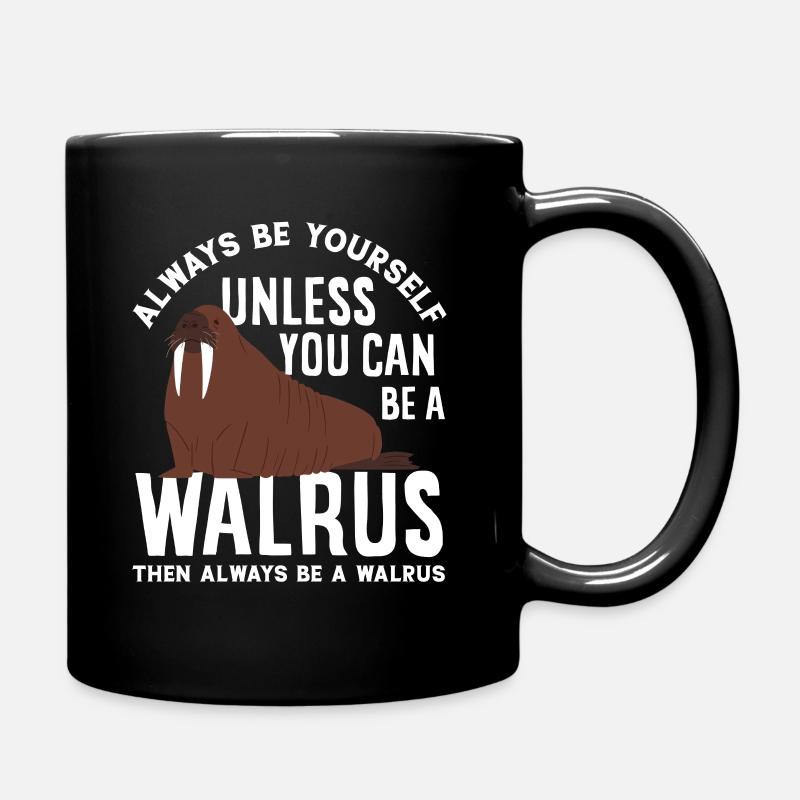 Sei Ein Walross Walrosse Lustiges Walross Geschenk - Tasse einfarbig - Schwarz