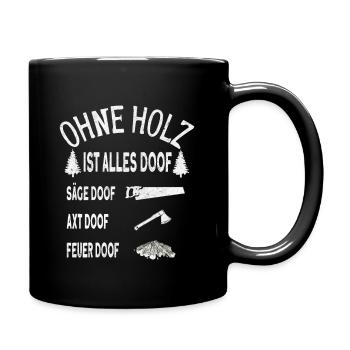 Ohne Holz ist alles Doof Bushcraft - Tasse einfarbig - Schwarz - Rechts