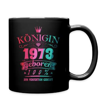 Geburtsjahr 1973 Königin Geburtstag Geschenk - Tasse einfarbig - Schwarz - Rechts