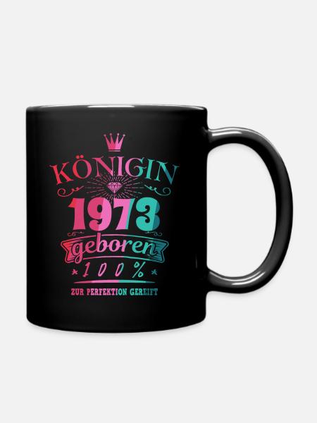 Geburtsjahr 1973 Königin Geburtstag Geschenk - Tasse einfarbig - Schwarz