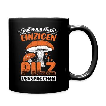 Pilzsammler - Nur noch ein Pilz versprochen Pilze - Tasse einfarbig - Schwarz - Rechts