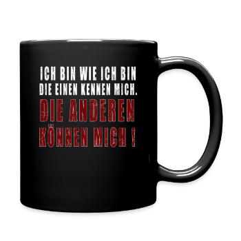 Ich bin wie ich bin, die einen kennen mich! - Tasse einfarbig - Schwarz - Rechts
