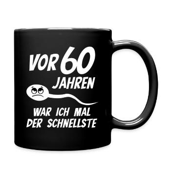 60. Geburtstag Geschenk Sperma Spermium Spruch - Tasse einfarbig - Schwarz - Rechts
