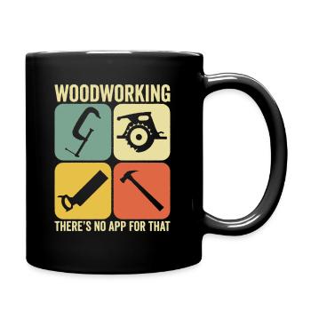 Woodworking There's No App Woodworker Carpenter - Full Colour Mug - black - Right