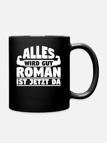 Alles wird gut Roman ist jetzt da - Tasse einfarbig - Schwarz