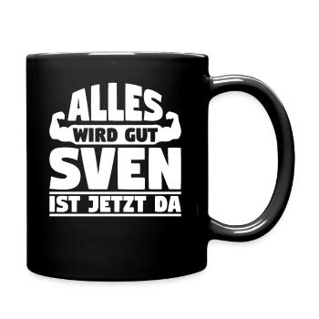 Alles wird gut Sven ist jetzt da - Tasse einfarbig - Schwarz - Rechts