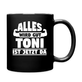 Alles wird gut Toni ist jetzt da - Tasse einfarbig - Schwarz - Rechts