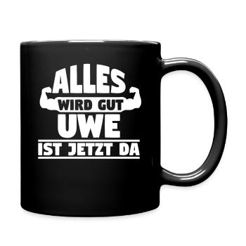 Alles wird gut Uwe ist jetzt da - Tasse einfarbig - Schwarz - Rechts