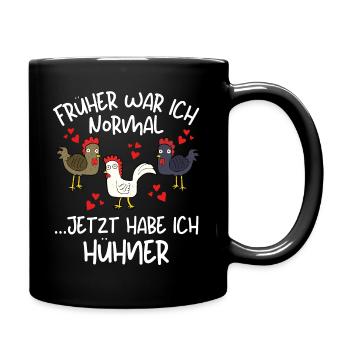 Früher war ich normal jetzt habe ich Hühner! - Tasse einfarbig - Schwarz - Rechts